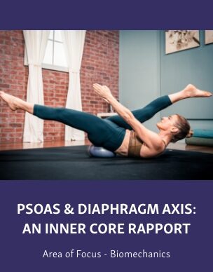 Group-2513 Course graphic showing a woman performing a core exercise on a therapy ball, titled “Psoas & Diaphragm Axis: An Inner Core Rapport,” with “Area of Focus - Biomechanics” below.