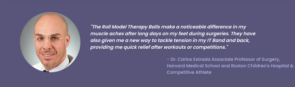 our-formats-desktop-_slider-1 Testimonial banner featuring a man’s headshot and a quote from Dr. Carlos Estrada about Roll Model Therapy Balls helping with muscle aches, IT band tension, back relief, and recovery after workouts or competitions.