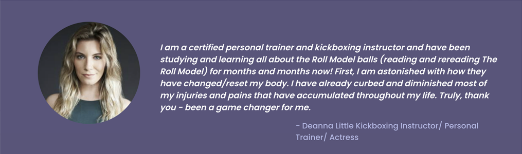 our-formats-desktop-_slider-4 Testimonial banner featuring a woman’s headshot and a quote from Deanna Little about Roll Model balls helping reset her body, reduce pain, and support self-care.