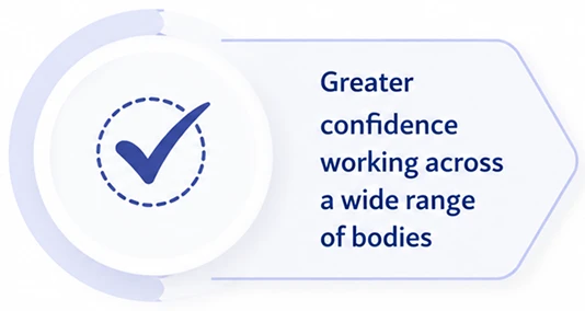 greater_confidence Infographic with checkmark icon and text: “Greater confidence working across a wide range of bodies.”